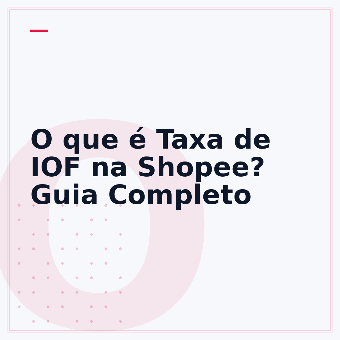O que é Taxa de IOF na Shopee? Guia Completo