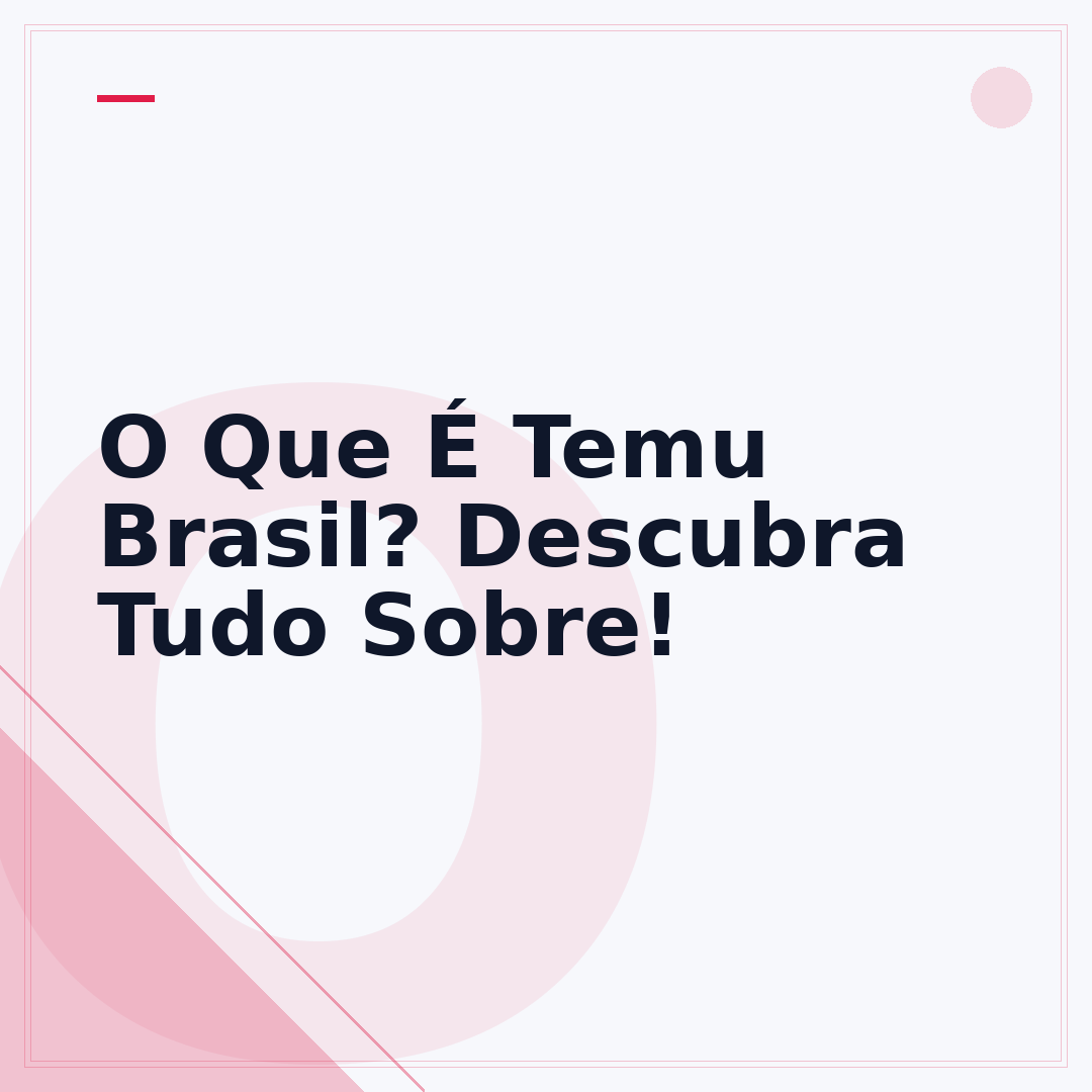 O Que É Temu Brasil? Descubra Tudo Sobre!