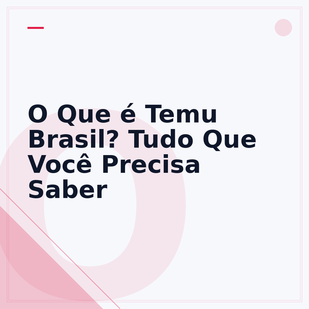 O Que é Temu Brasil? Tudo Que Você Precisa Saber