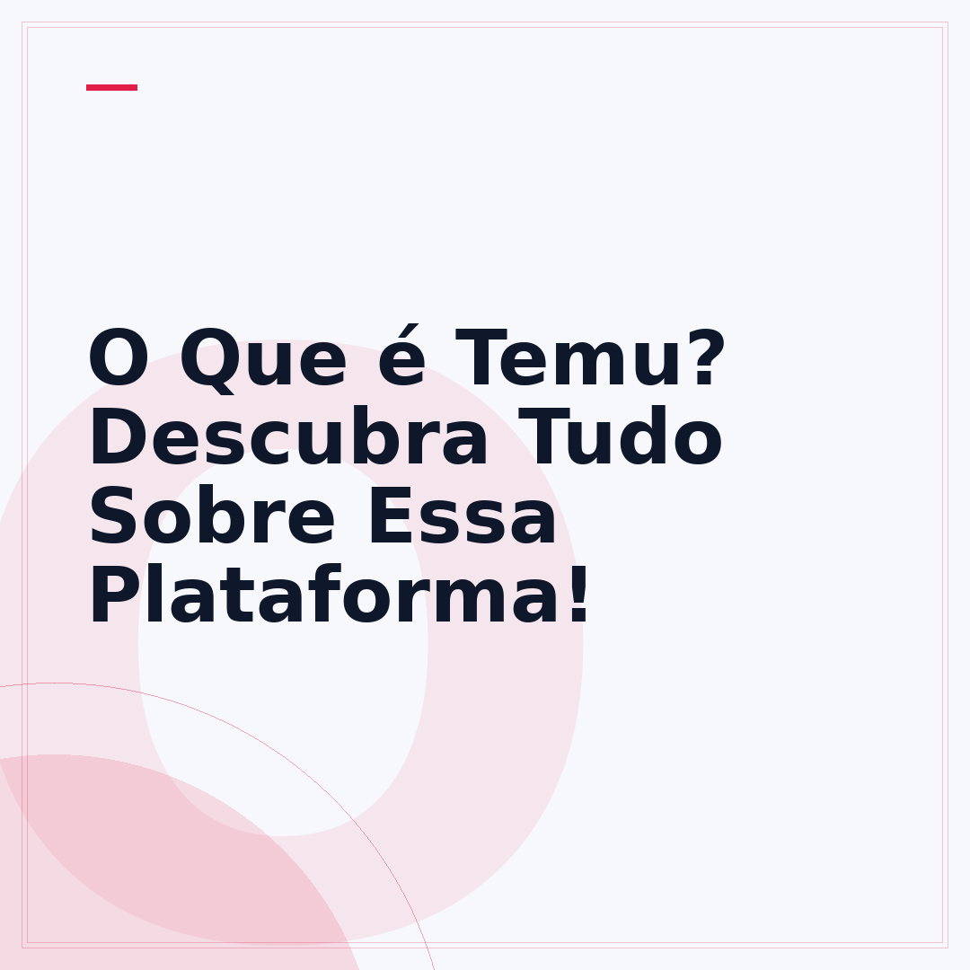 O Que é Temu? Descubra Tudo Sobre Essa Plataforma!