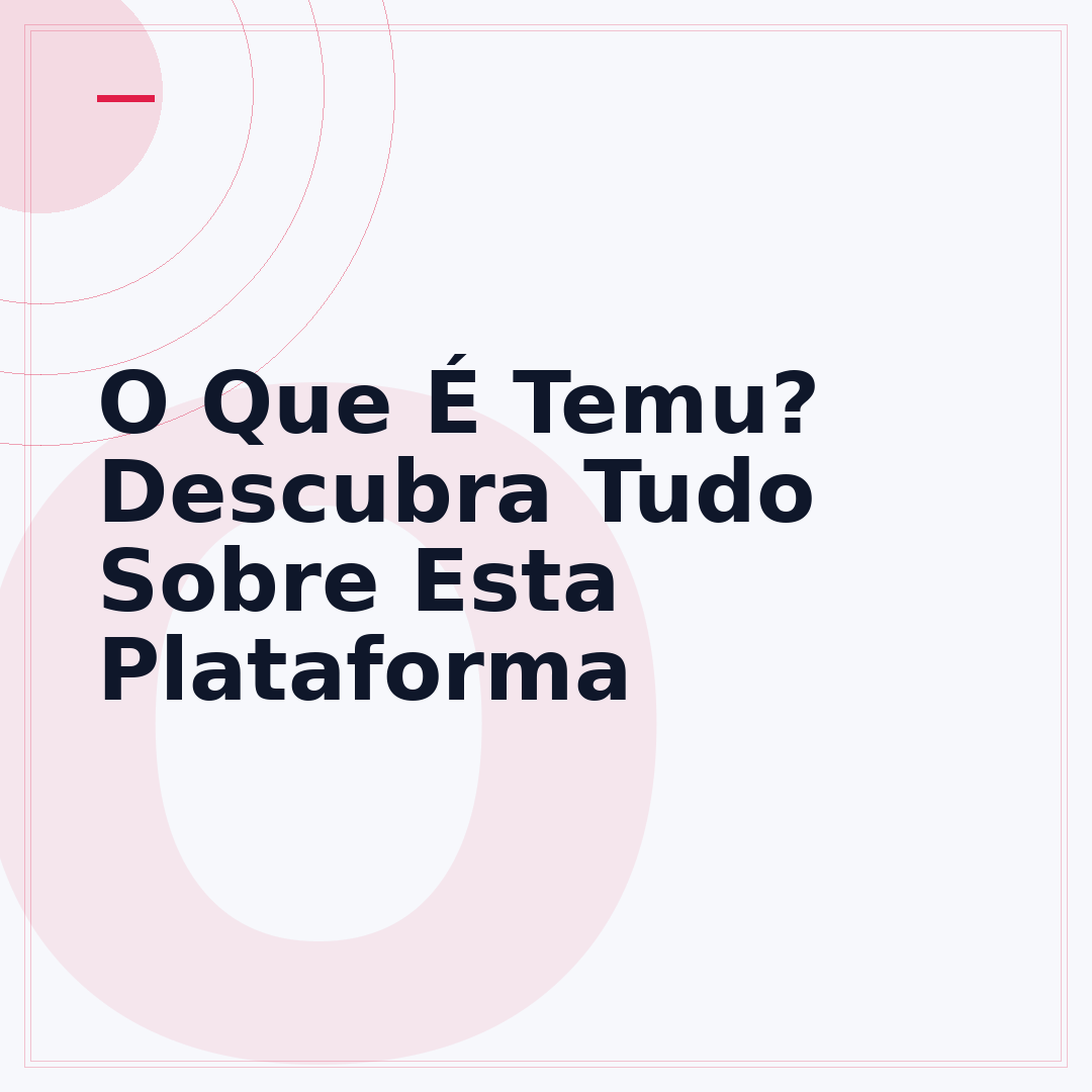 O Que É Temu? Descubra Tudo Sobre Esta Plataforma