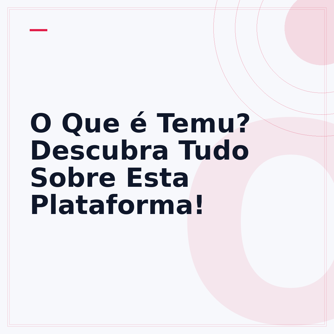 O Que é Temu? Descubra Tudo Sobre Esta Plataforma!
