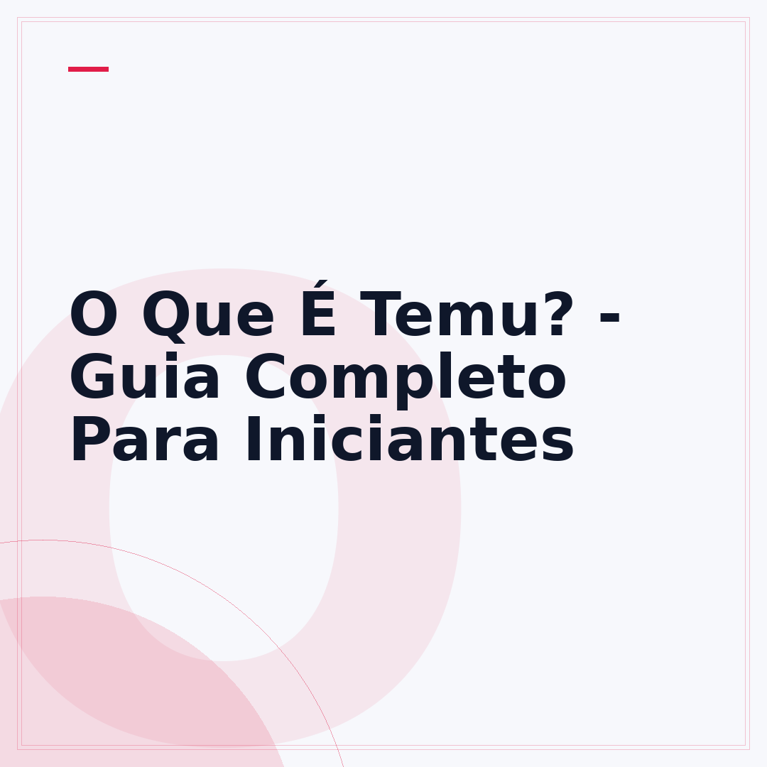 O Que É Temu? - Guia Completo Para Iniciantes