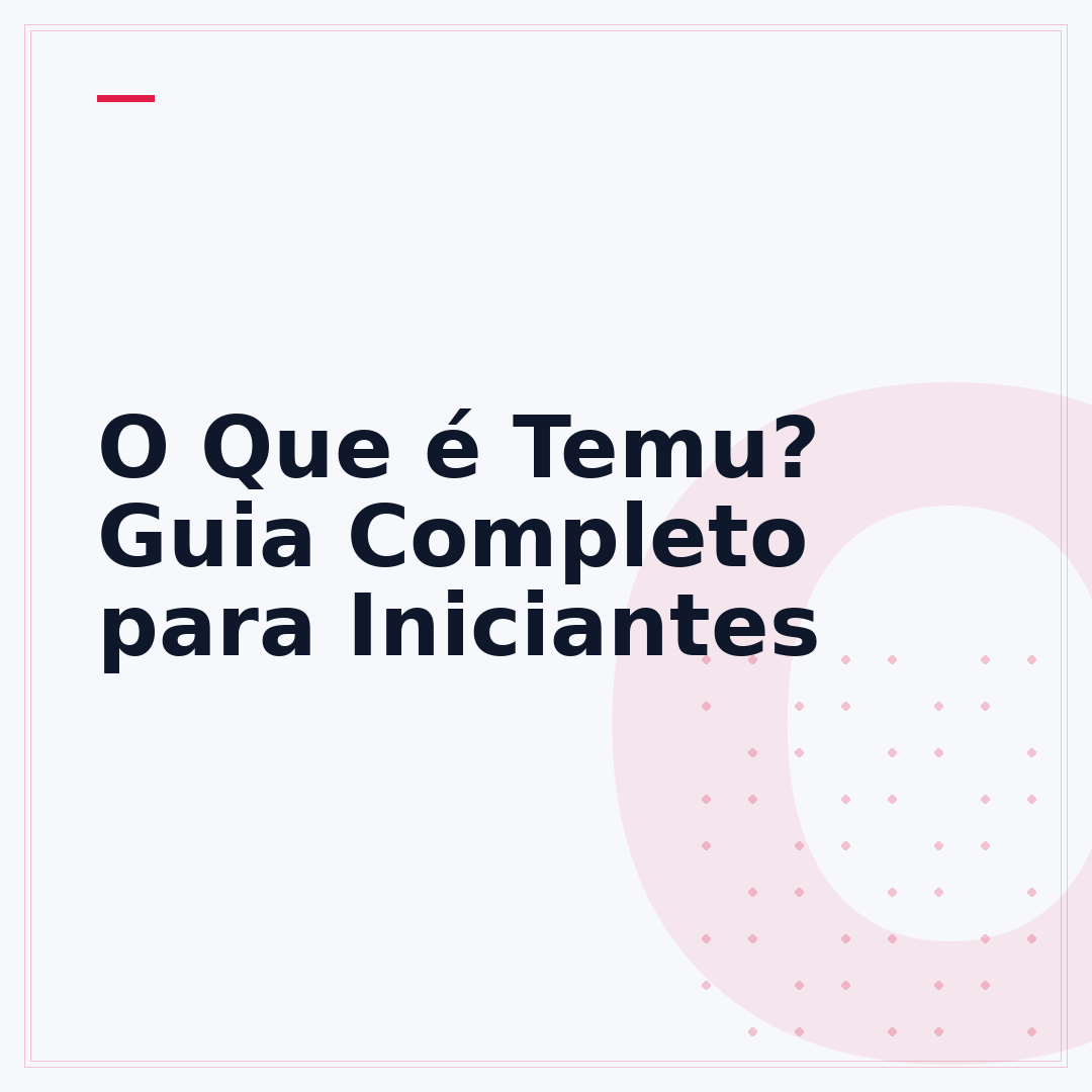 O Que é Temu? Guia Completo para Iniciantes