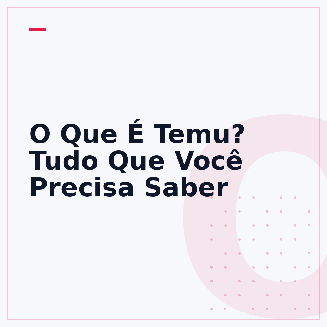 O Que É Temu? Tudo Que Você Precisa Saber