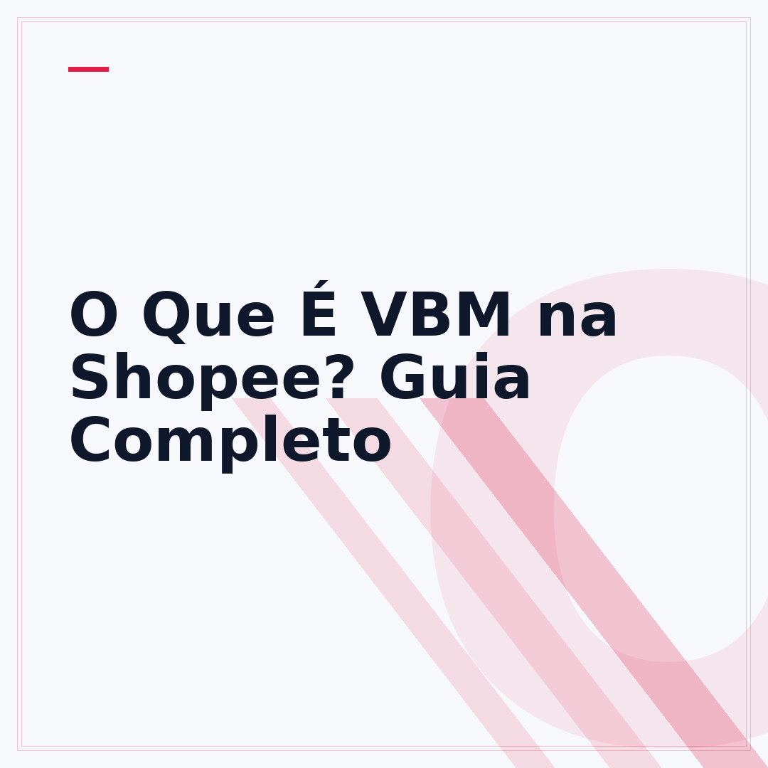 O Que É VBM na Shopee? Guia Completo