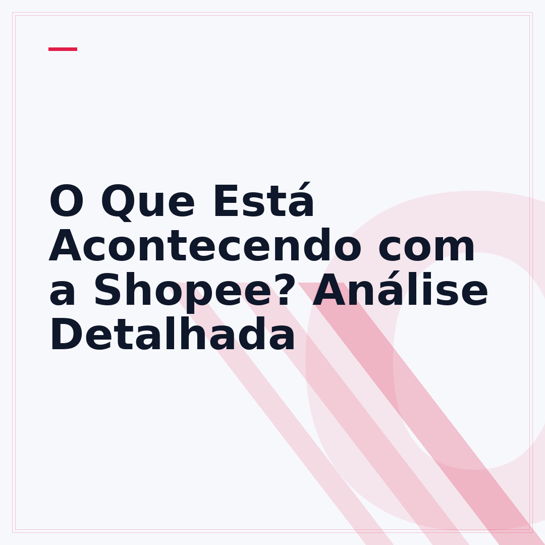 O Que Está Acontecendo com a Shopee? Análise Detalhada
