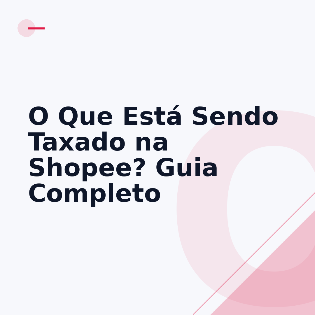 O Que Está Sendo Taxado na Shopee? Guia Completo