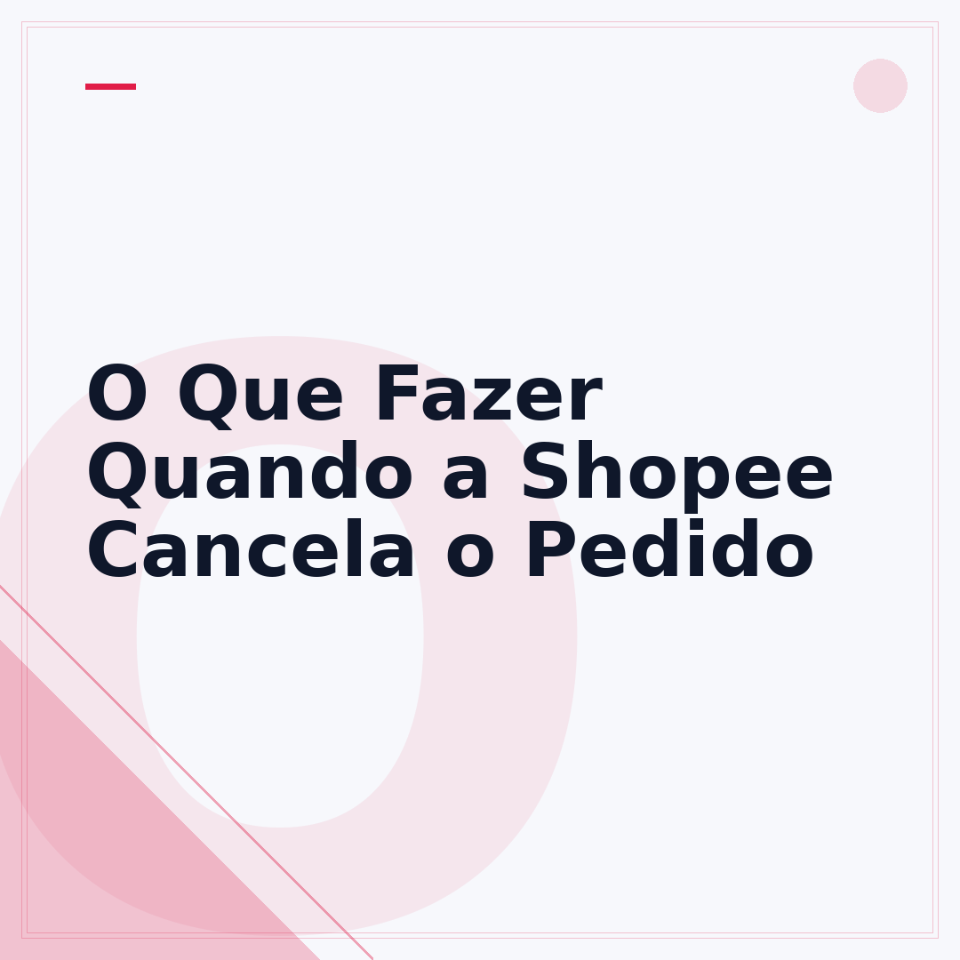 O Que Fazer Quando a Shopee Cancela o Pedido