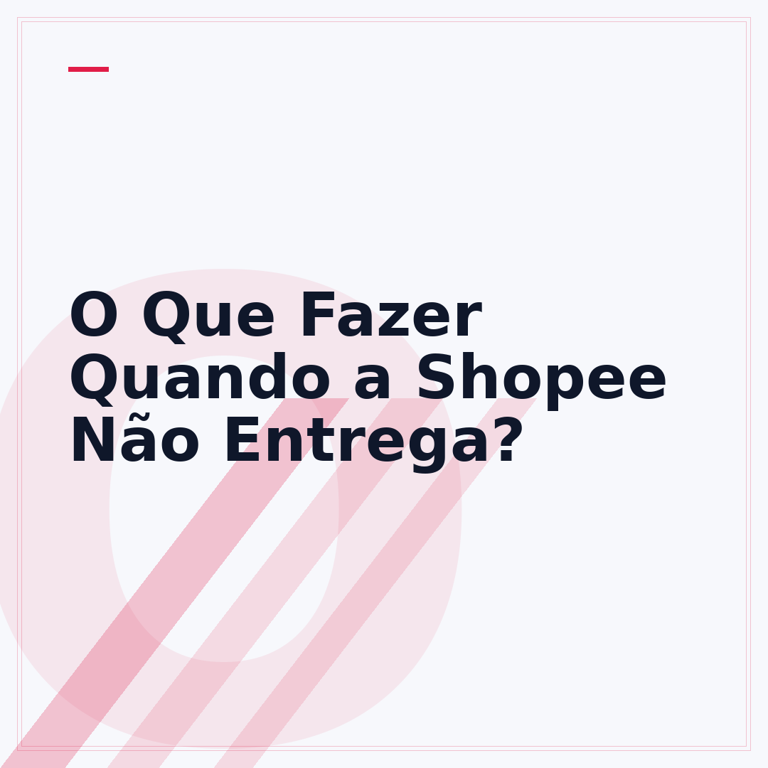 O Que Fazer Quando a Shopee Não Entrega?
