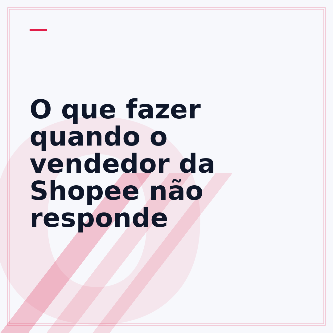 O que fazer quando o vendedor da Shopee não responde