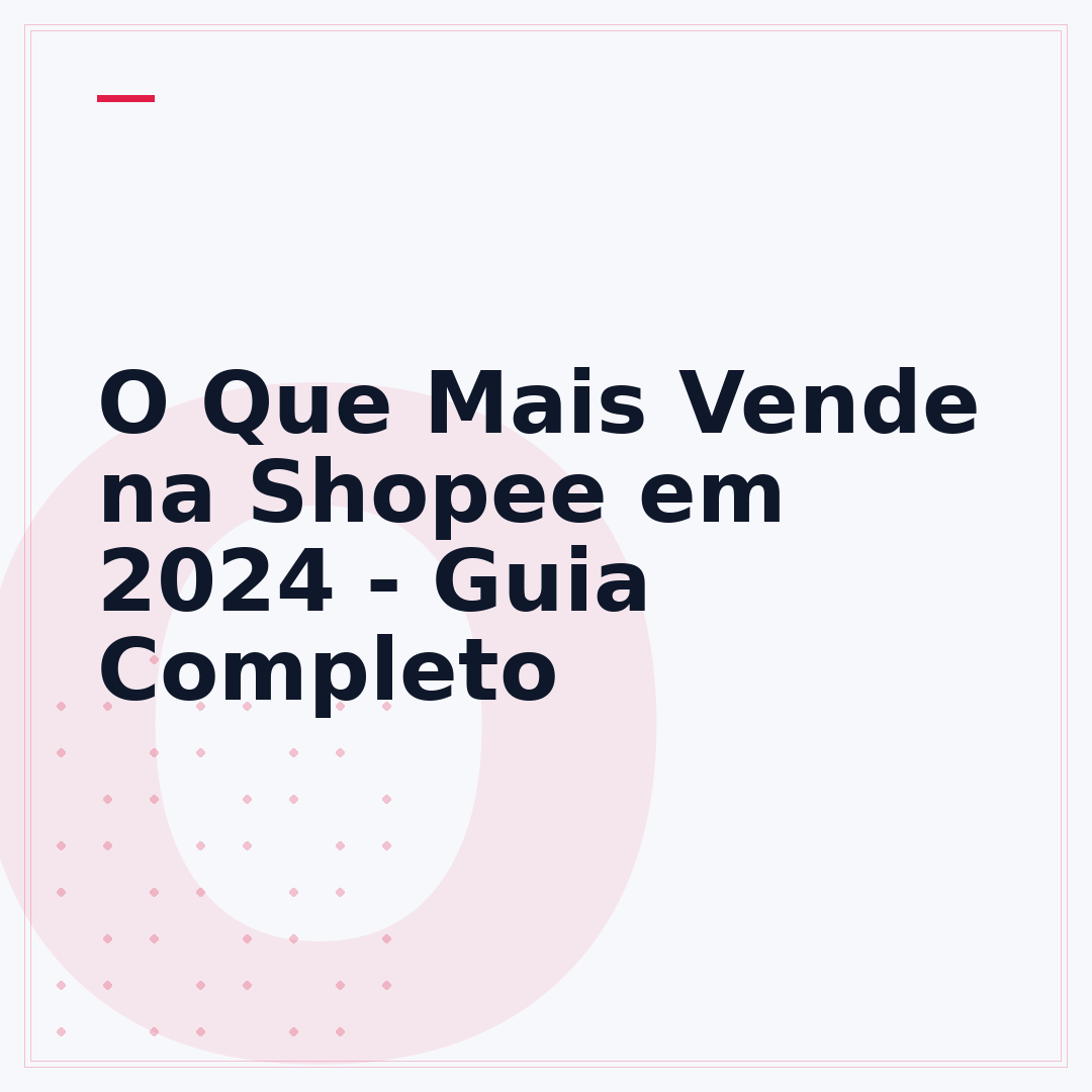 O Que Mais Vende na Shopee em 2024 - Guia Completo