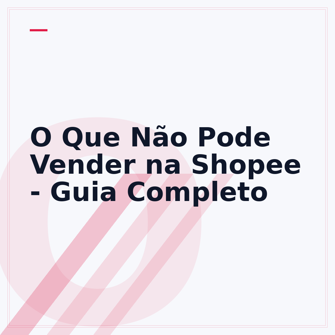 O Que Não Pode Vender na Shopee - Guia Completo