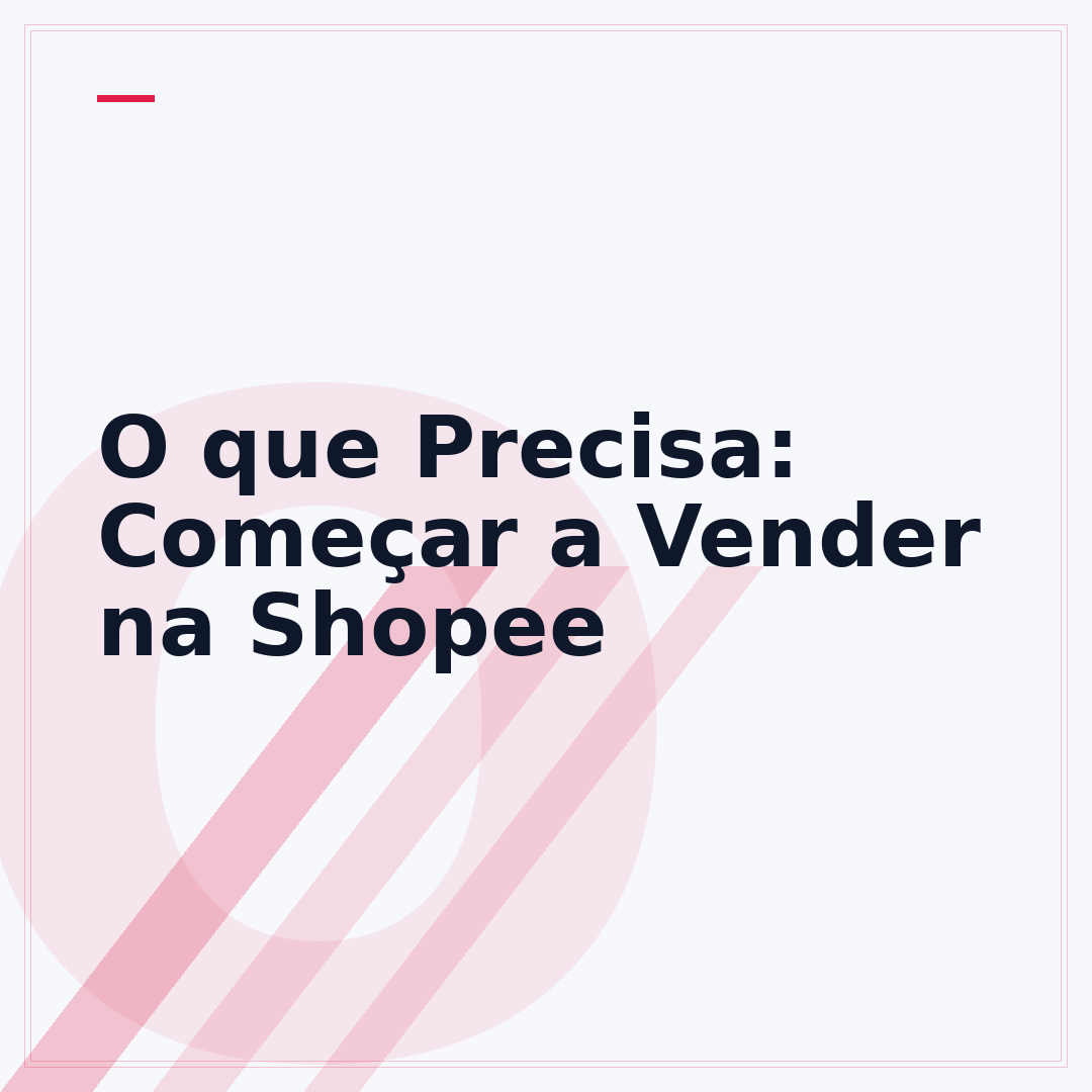 O que Precisa: Começar a Vender na Shopee