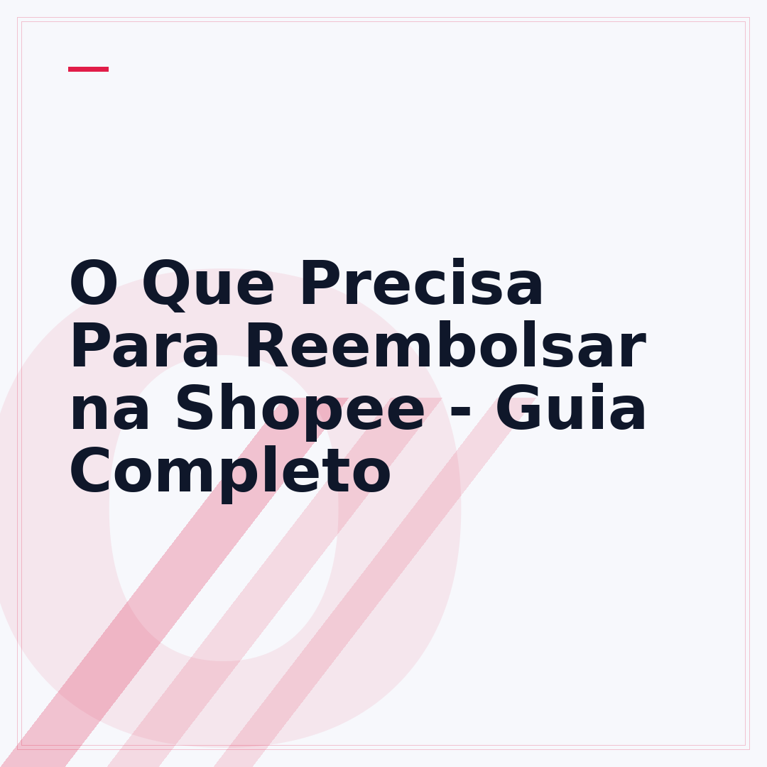 O Que Precisa Para Reembolsar na Shopee - Guia Completo