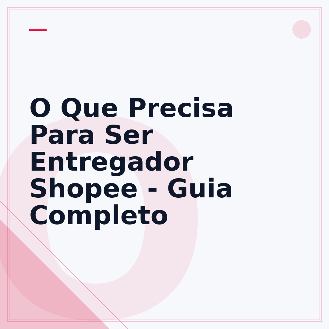 O Que Precisa Para Ser Entregador Shopee - Guia Completo