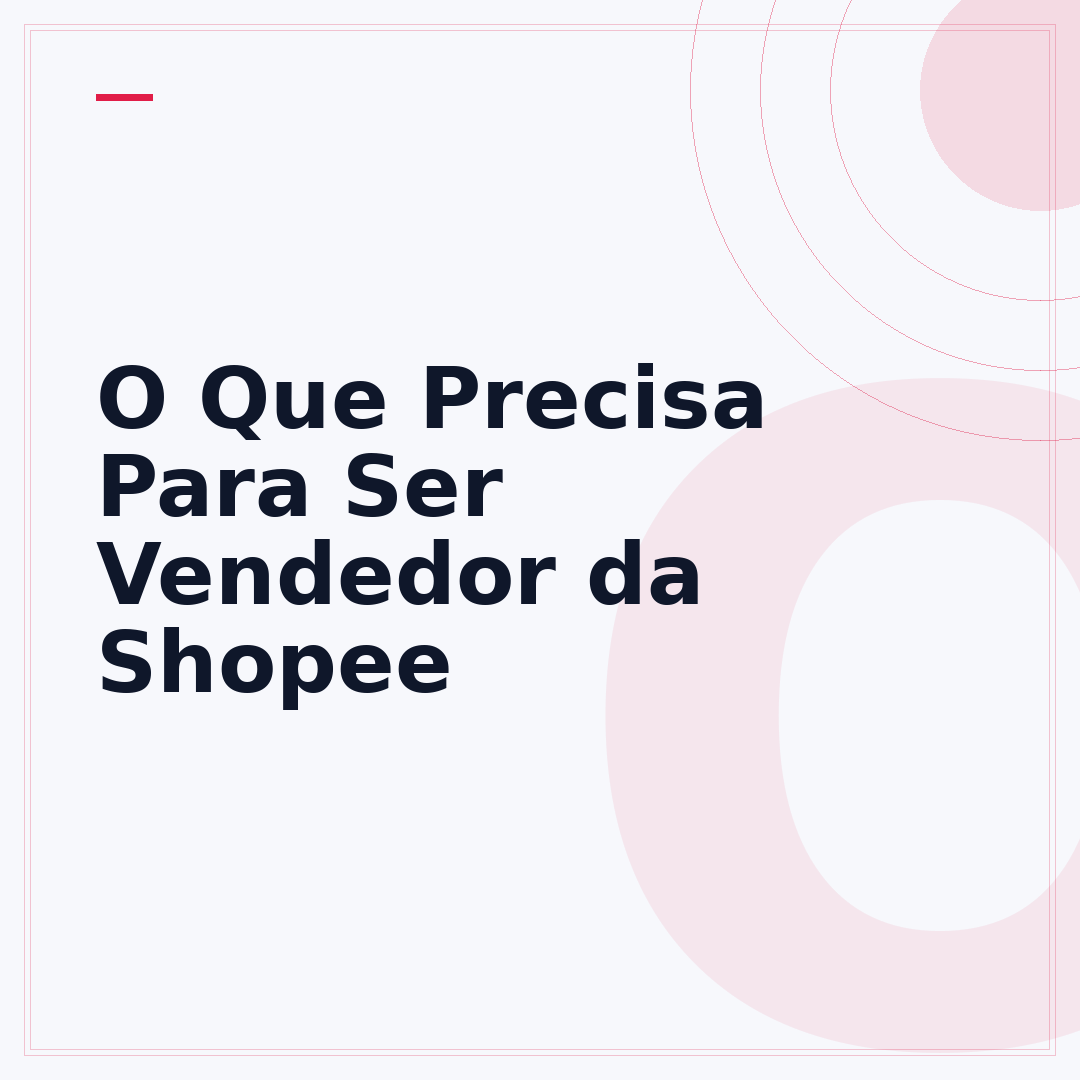 O Que Precisa Para Ser Vendedor da Shopee