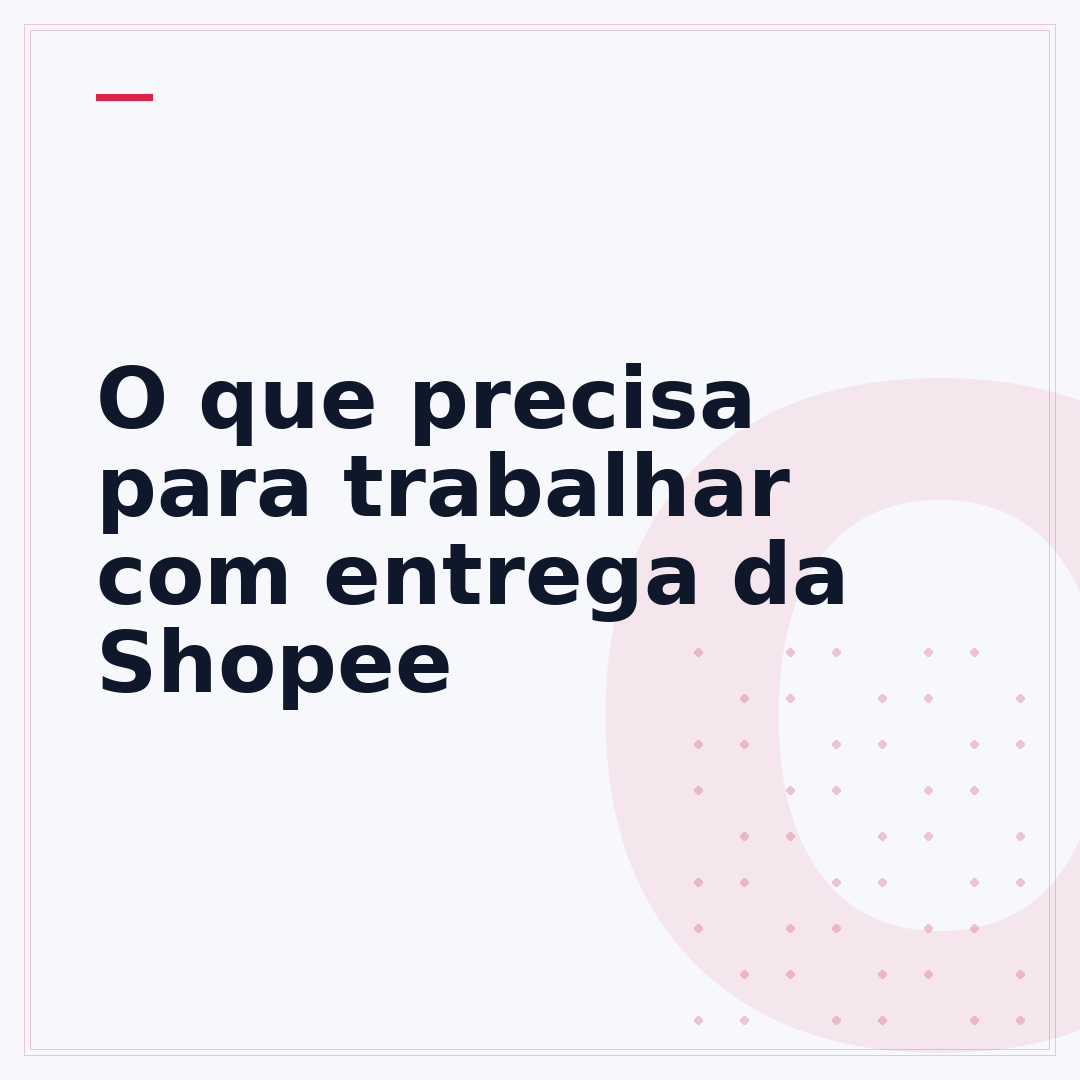 O que precisa para trabalhar com entrega da Shopee