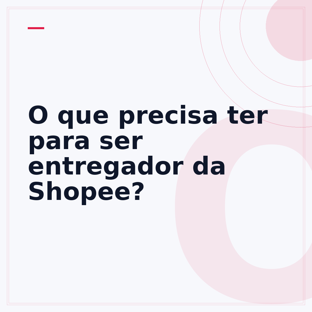 O que precisa ter para ser entregador da Shopee?