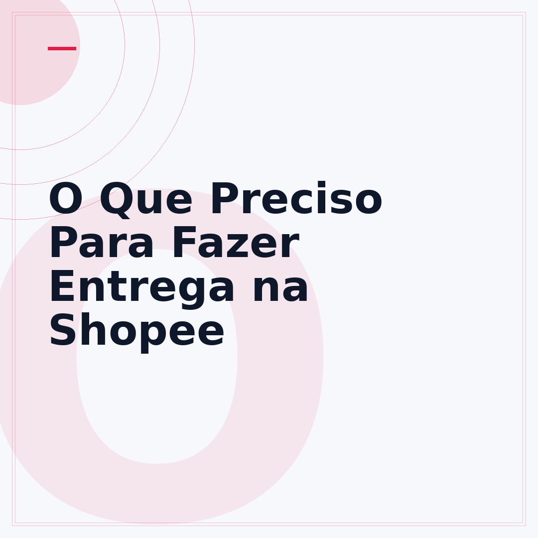 O Que Preciso Para Fazer Entrega na Shopee