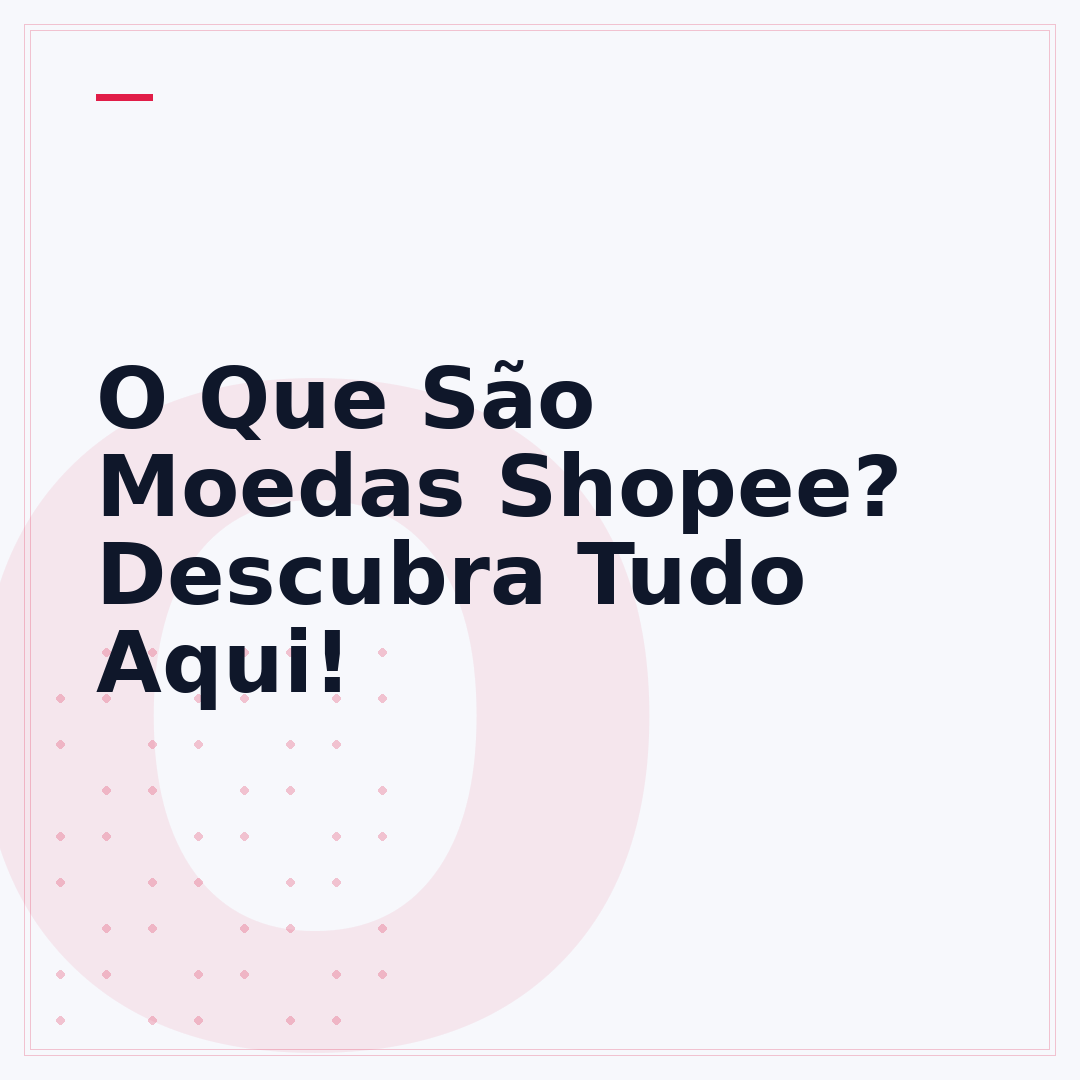 O Que São Moedas Shopee? Descubra Tudo Aqui!