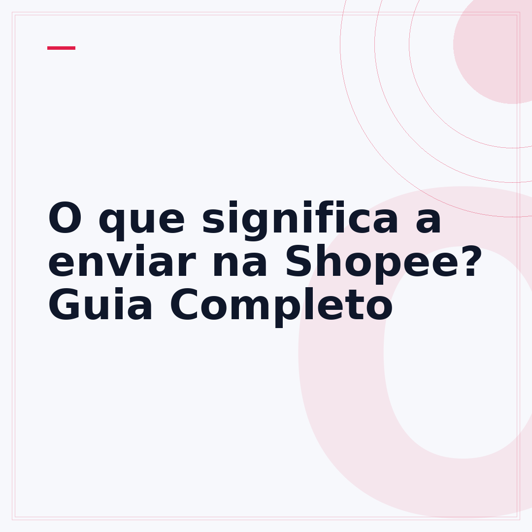 O que significa a enviar na Shopee? Guia Completo