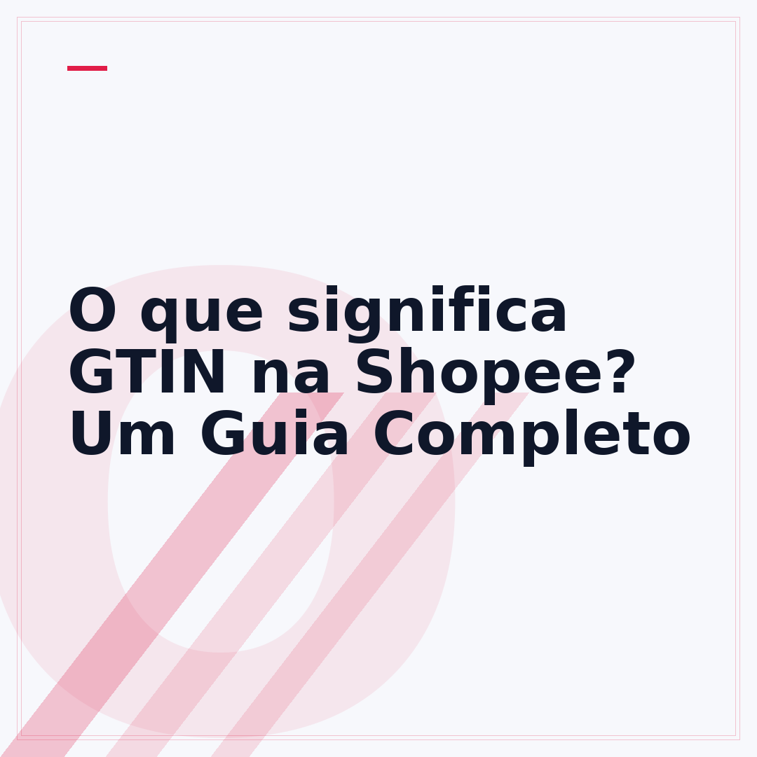 O que significa GTIN na Shopee? Um Guia Completo