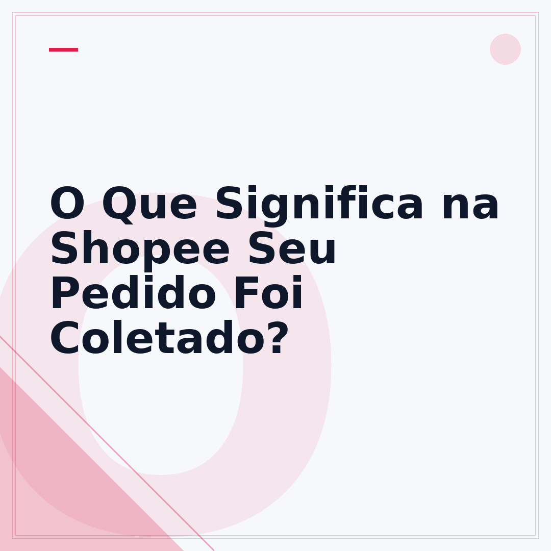O Que Significa na Shopee Seu Pedido Foi Coletado?