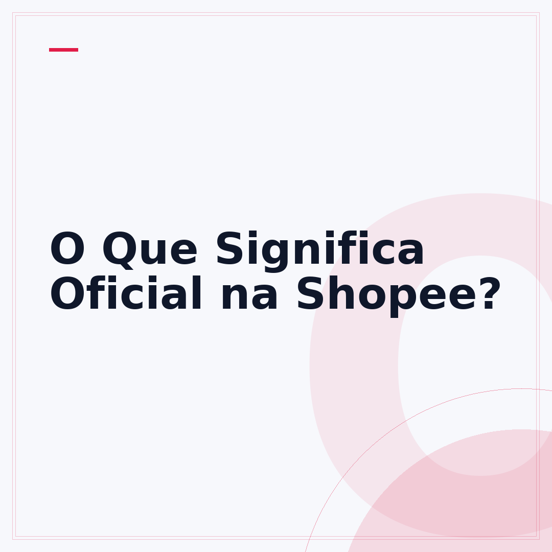 O Que Significa Oficial na Shopee?
