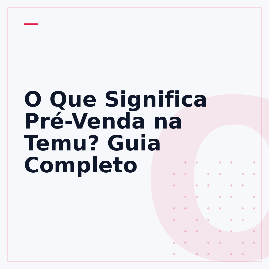 O Que Significa Pré-Venda na Temu? Guia Completo