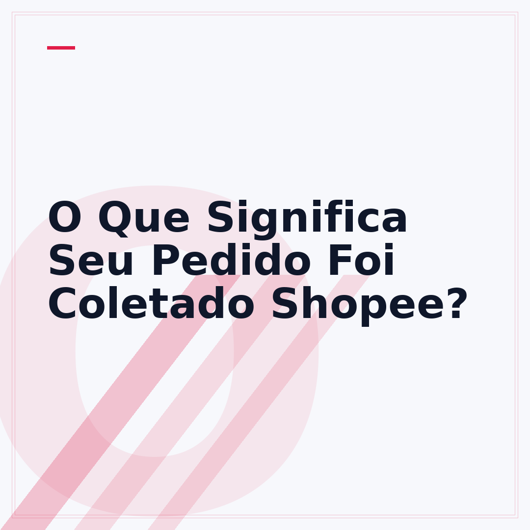 O Que Significa Seu Pedido Foi Coletado Shopee?