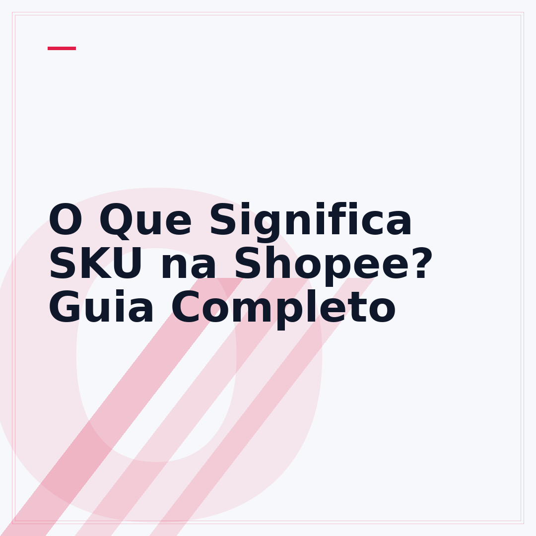 O Que Significa SKU na Shopee? Guia Completo