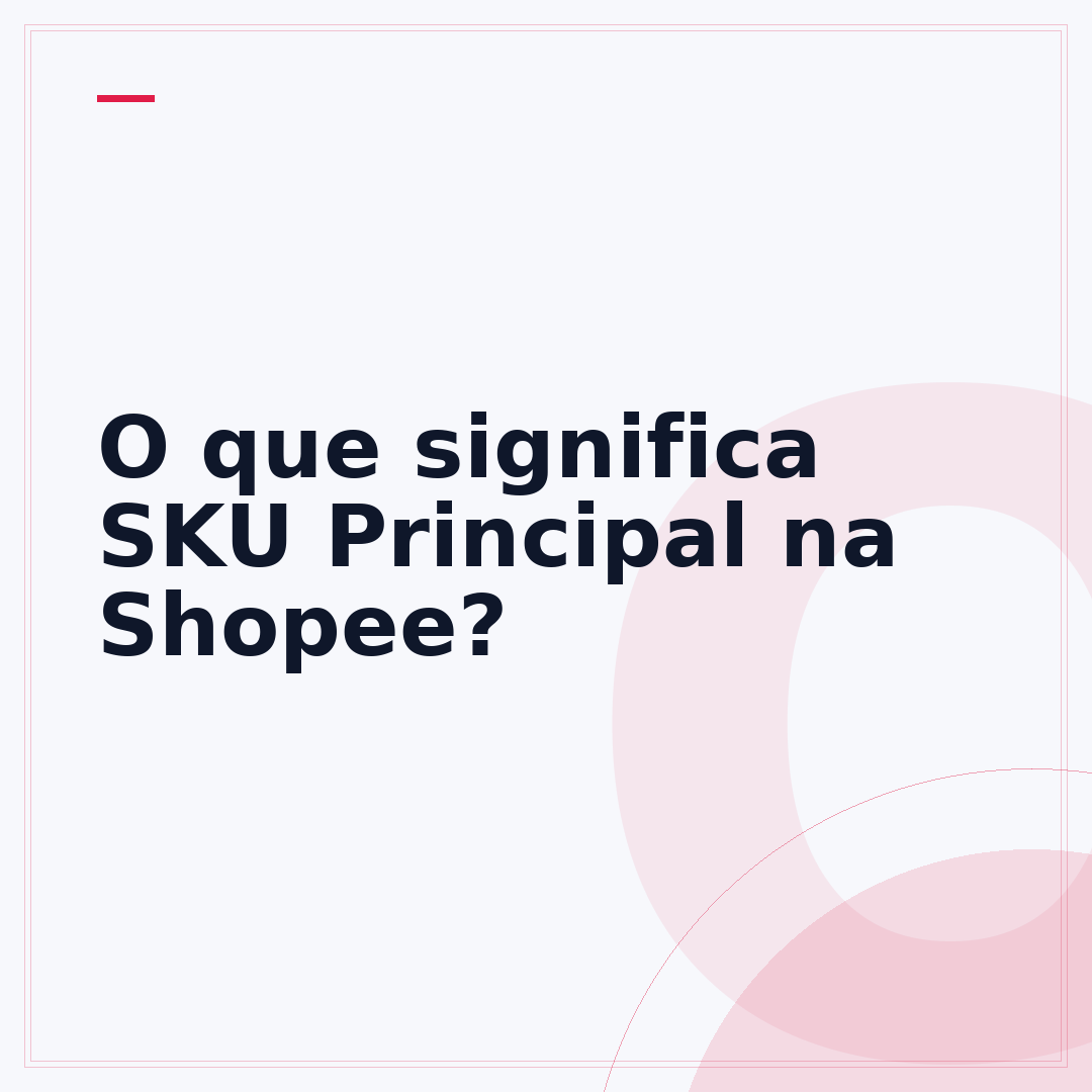 O que significa SKU Principal na Shopee?