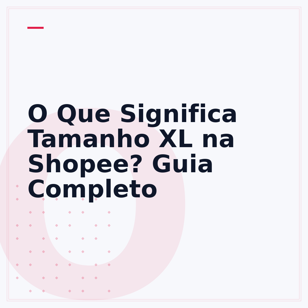 O Que Significa Tamanho XL na Shopee? Guia Completo