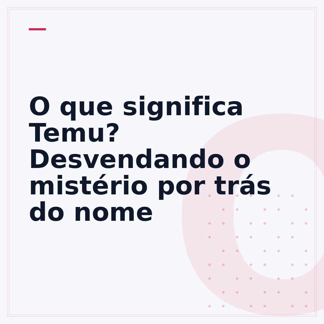 O que significa Temu? Desvendando o mistério por trás do nome