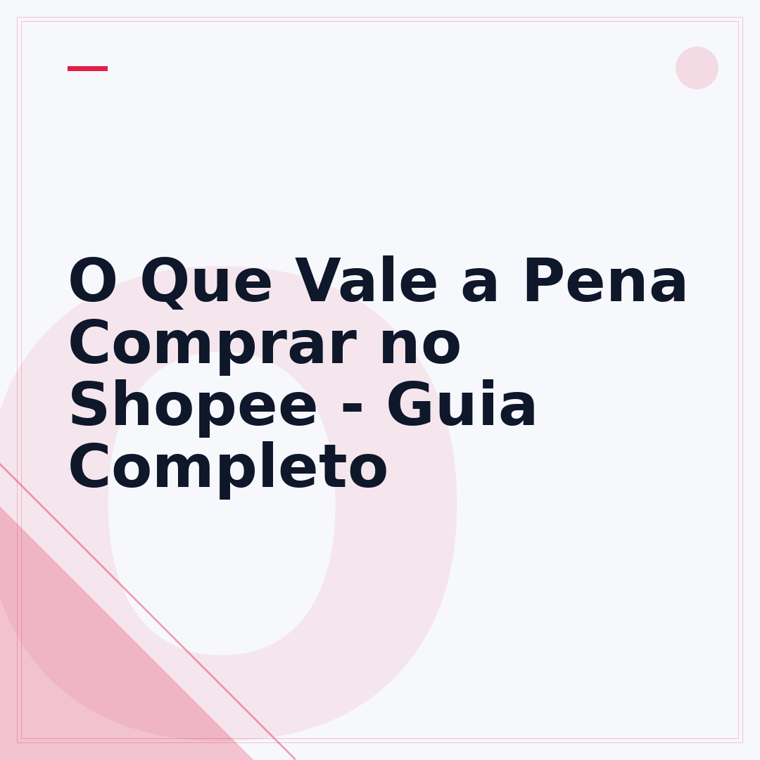 O Que Vale a Pena Comprar no Shopee - Guia Completo