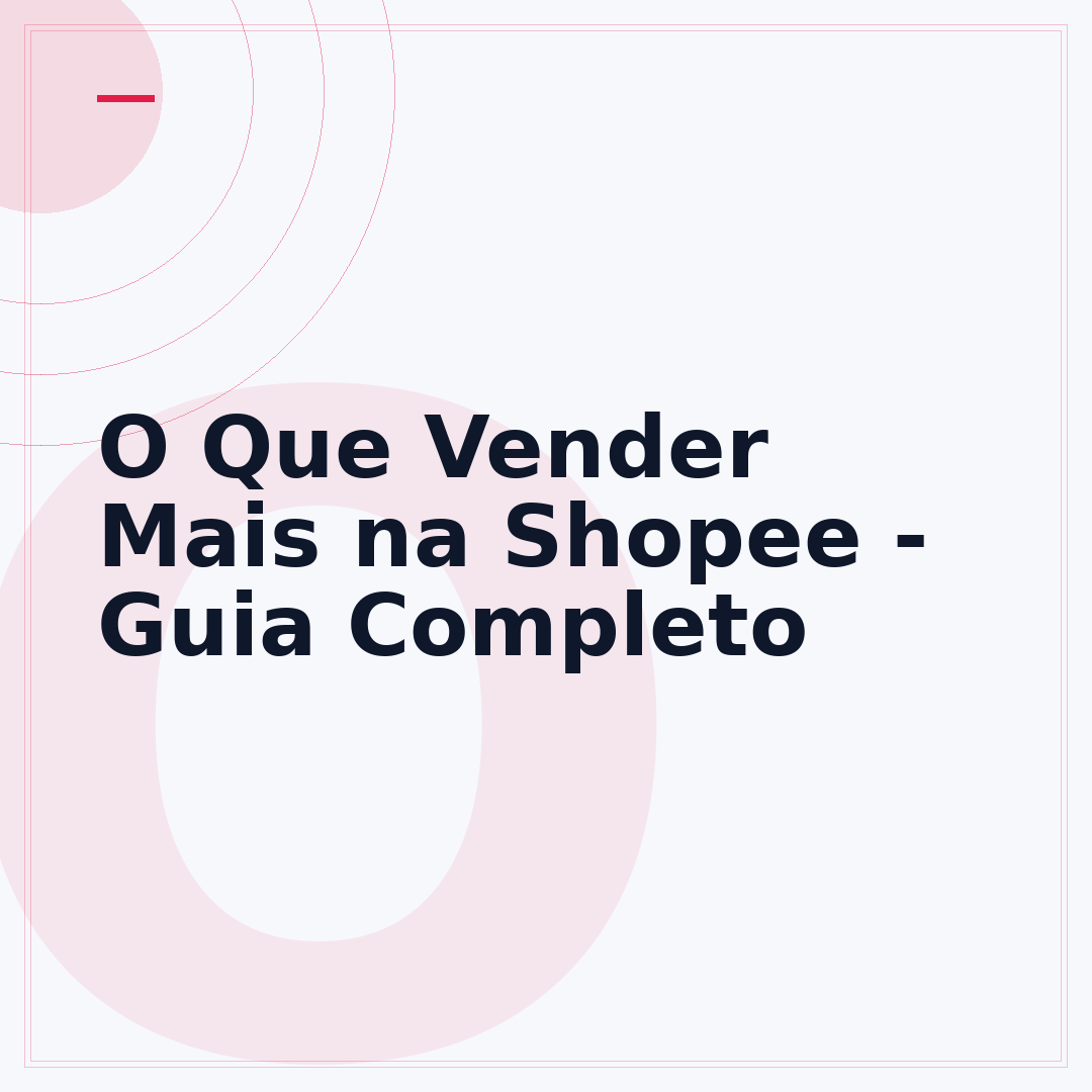 O Que Vender Mais na Shopee - Guia Completo