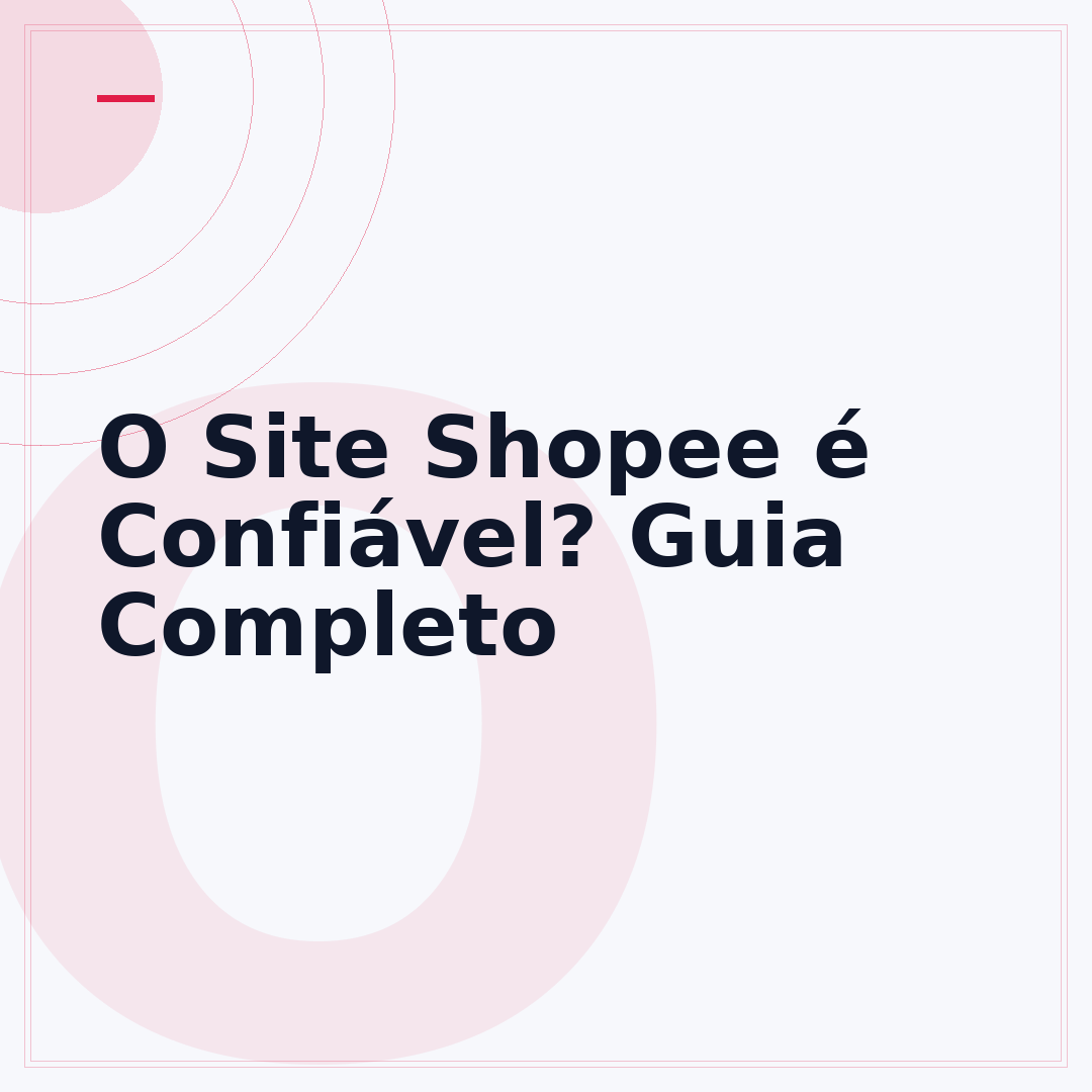 O Site Shopee é Confiável? Guia Completo