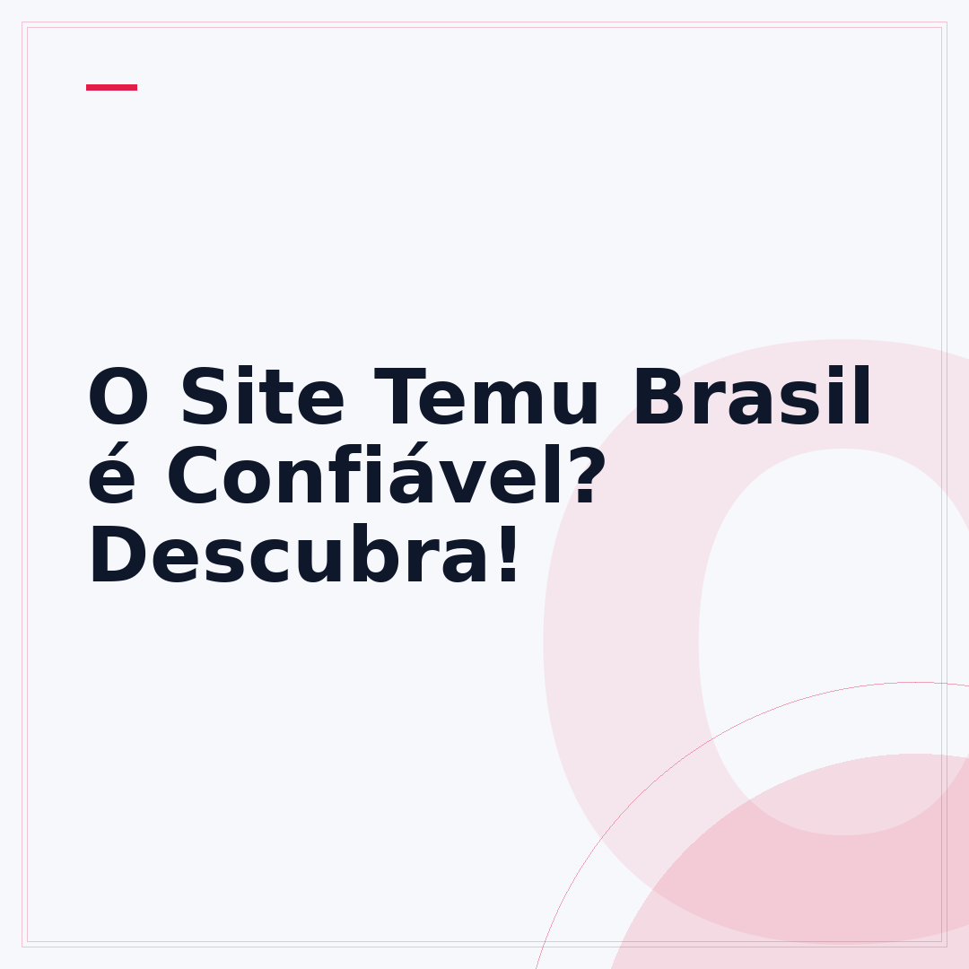 O Site Temu Brasil é Confiável? Descubra!