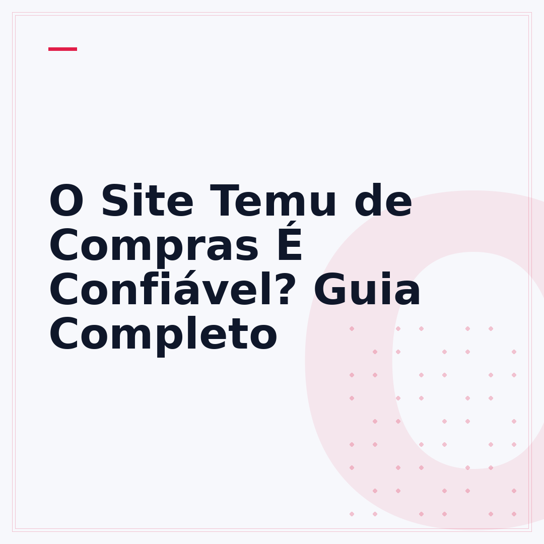 O Site Temu de Compras É Confiável? Guia Completo