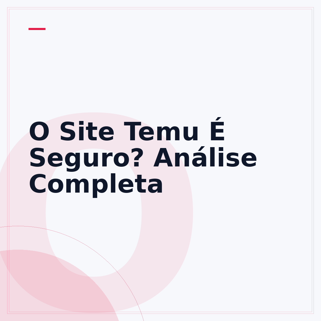 O Site Temu É Seguro? Análise Completa