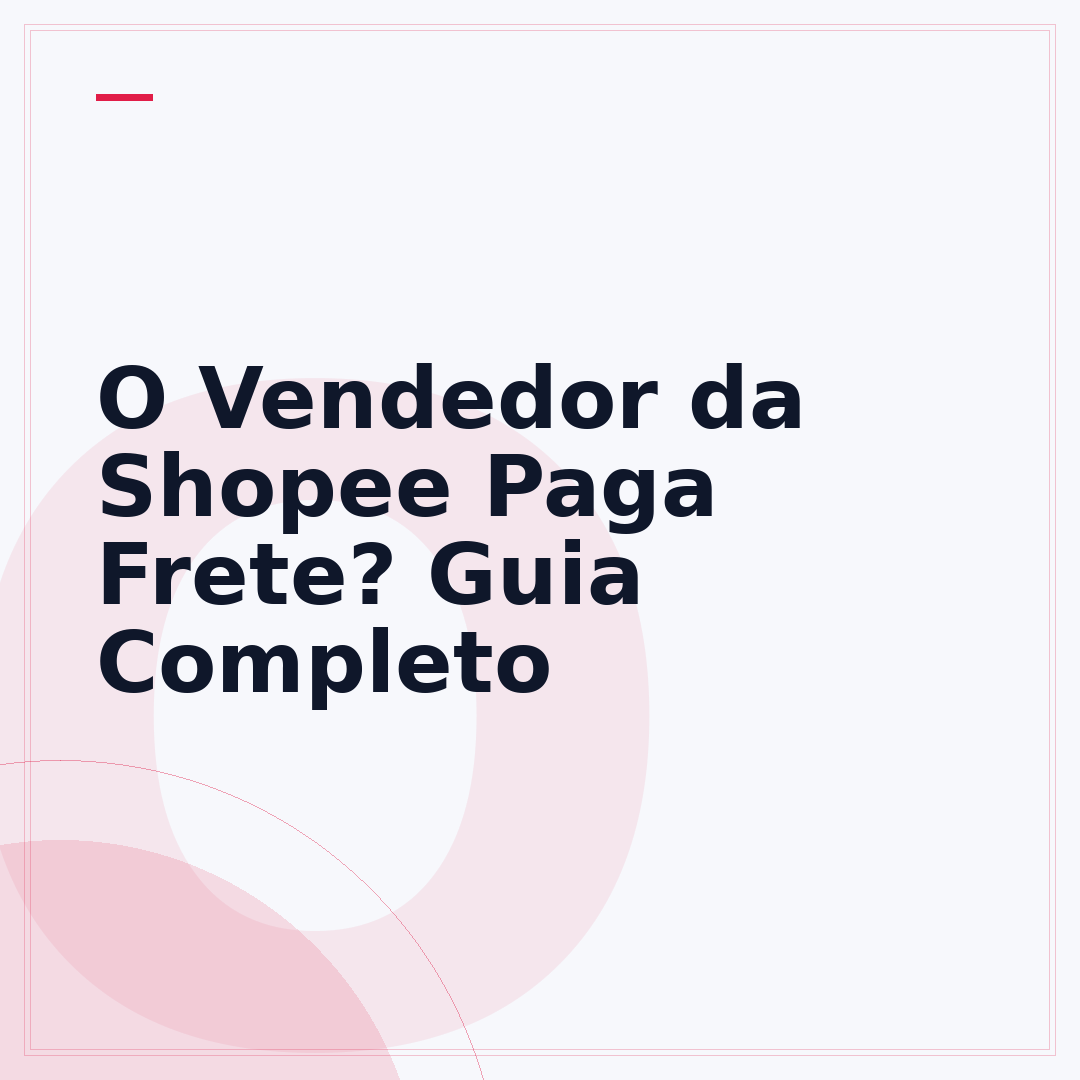 O Vendedor da Shopee Paga Frete? Guia Completo