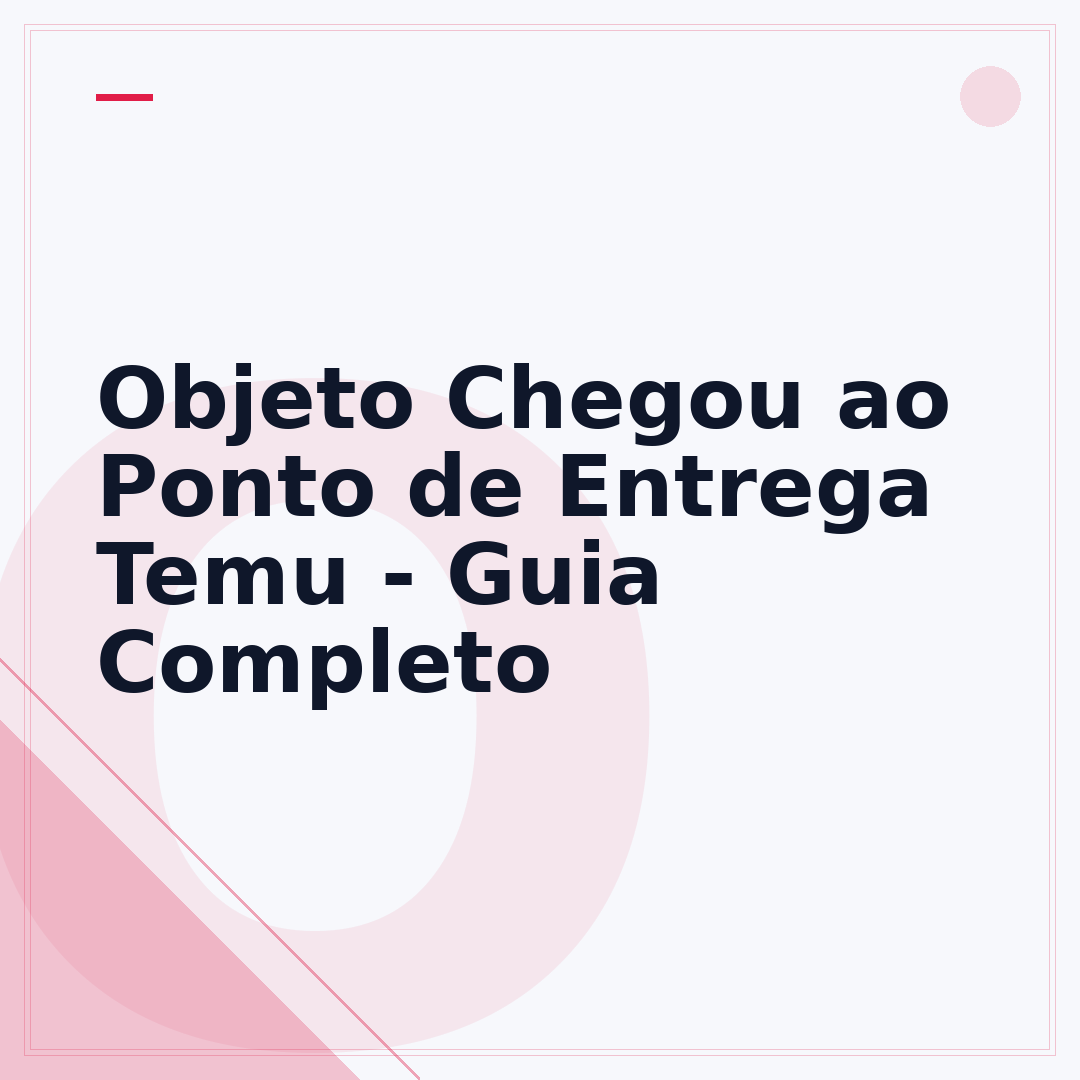 Objeto Chegou ao Ponto de Entrega Temu - Guia Completo