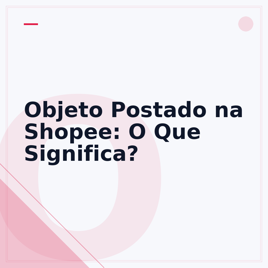 Objeto Postado na Shopee: O Que Significa?