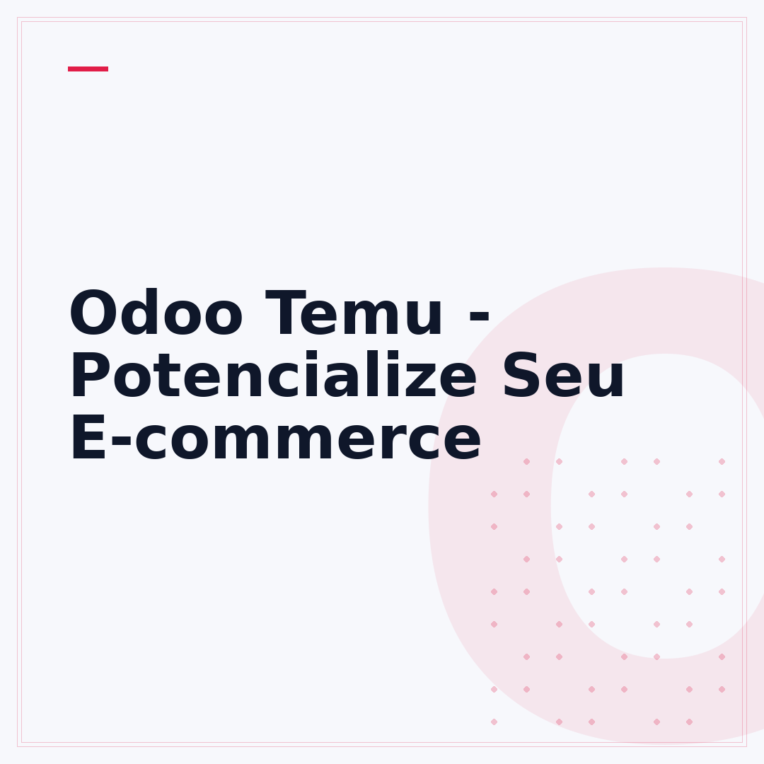Odoo Temu - Potencialize Seu E-commerce