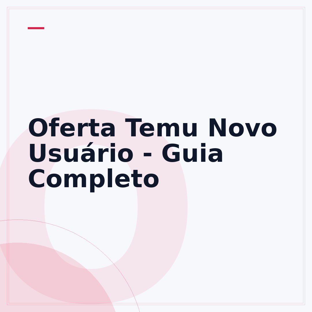 Oferta Temu Novo Usuário - Guia Completo