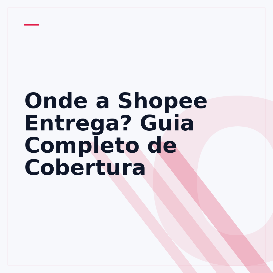 Onde a Shopee Entrega? Guia Completo de Cobertura