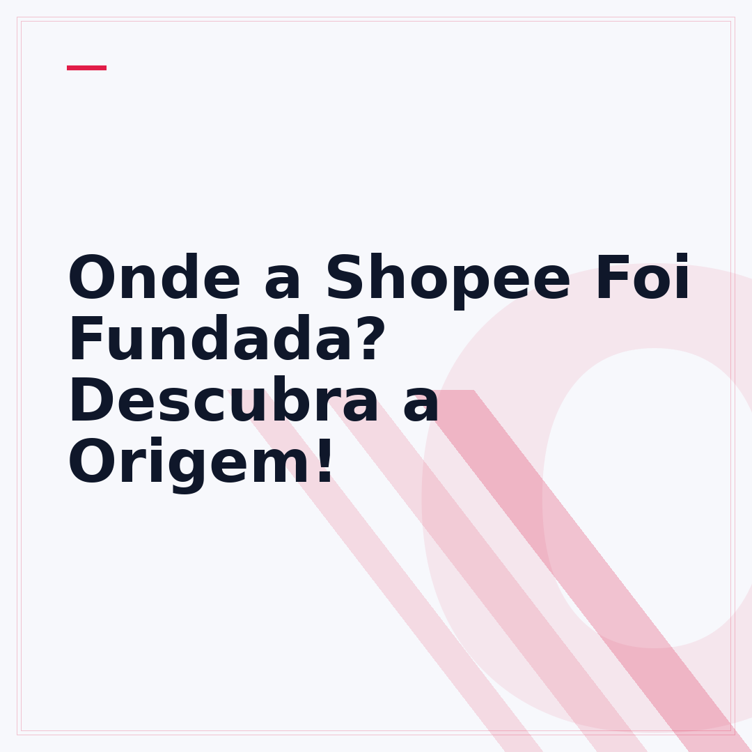 Onde a Shopee Foi Fundada? Descubra a Origem!