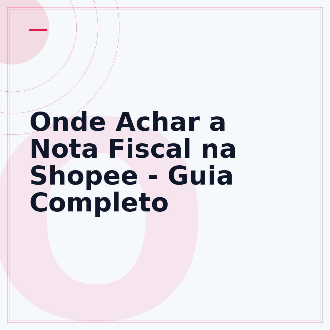 Onde Achar a Nota Fiscal na Shopee - Guia Completo