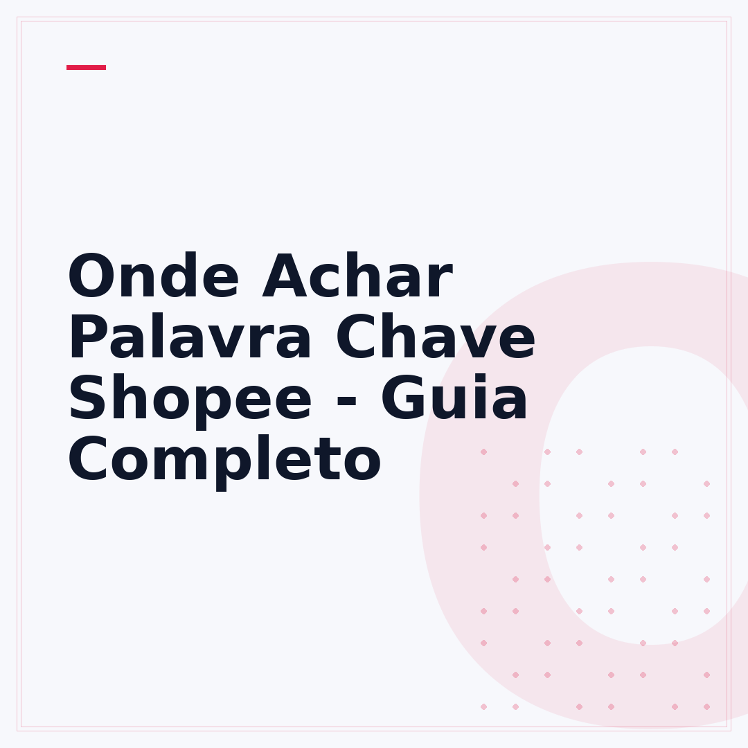 Onde Achar Palavra Chave Shopee - Guia Completo